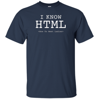 I Know HTML (How To Meet Ladies) T-shirt