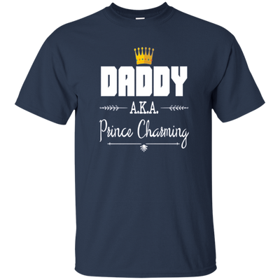 Funny Daddy AKA Prince Charming T-shirt Fathers Day Birthday