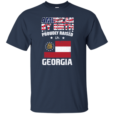 American By Birth Proudly Raised In Georgia Flag Shirt