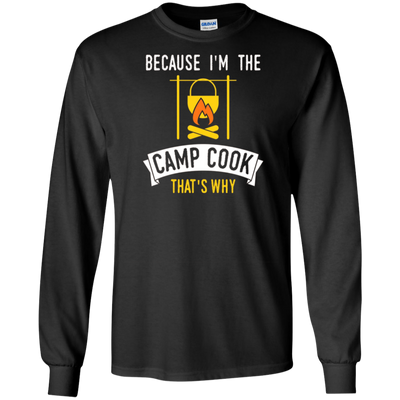 Funny Because Im The Camp Cook Thats Why T-shirt Camper Cook