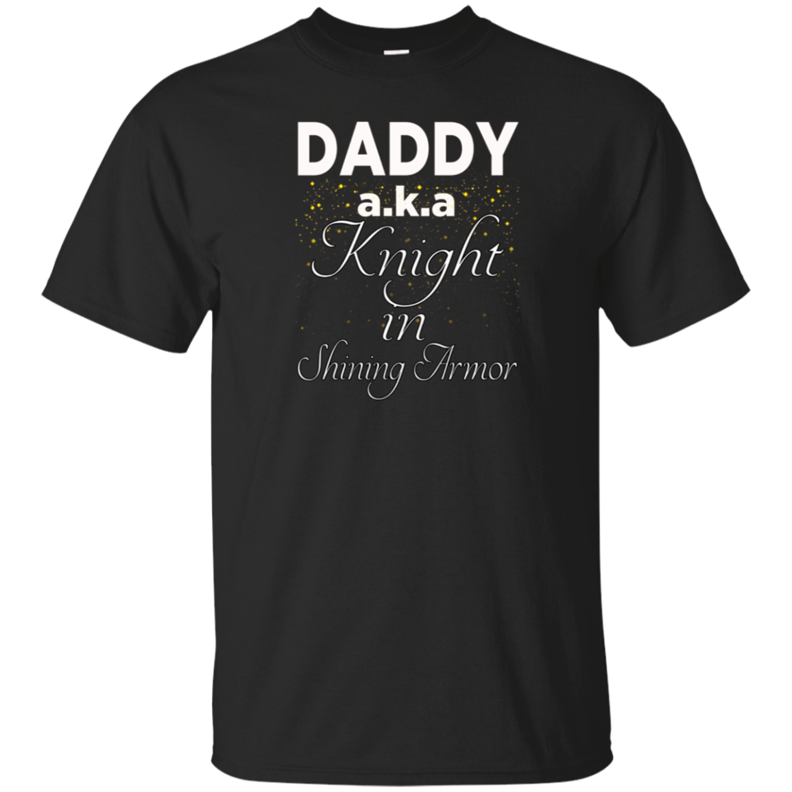 FUNNY DADDY AKA KNIGHT IN SHINING ARMOR T-SHIRT Father's Day