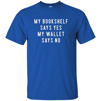 Bookshelf Says Yes Wallet Says No Long Sleeve Shirt