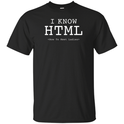 I Know HTML (How To Meet Ladies) T-shirt