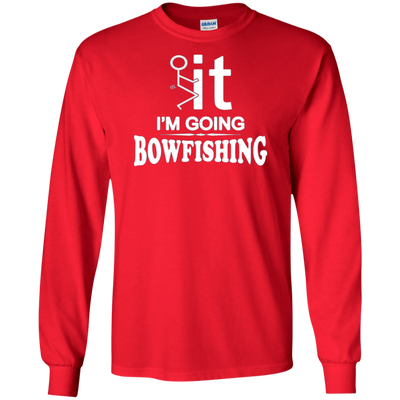 I'm Going Bow Fishing T-Shirt