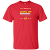 LEVEL UP LIKE ENOUGH XP T-shirt FUNNY GAMER Geek Nerd Humor