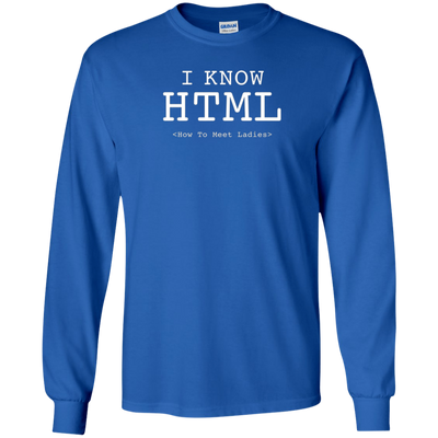 I Know HTML (How To Meet Ladies) T-shirt