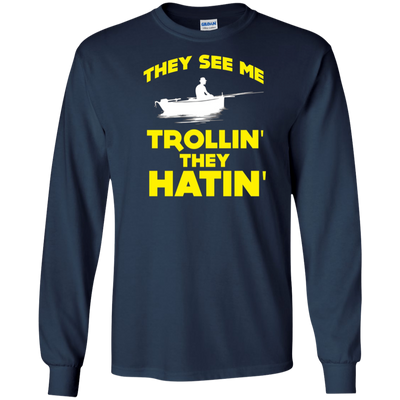 FUNNY THEY SEE ME TROLLIN THEY HATIN T-SHIRT Fishing Gift