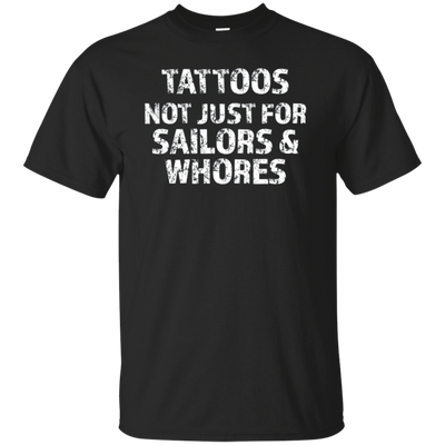 Tattoos Not Just For Sailors & Whores Trending T-Shirt