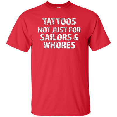 Tattoos Not Just For Sailors & Whores Trending T-Shirt