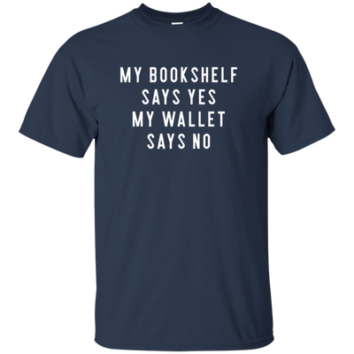 Bookshelf Says Yes Wallet Says No Long Sleeve Shirt