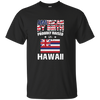 American By Birth Proudly Raised In Hawaii Flag Shirt