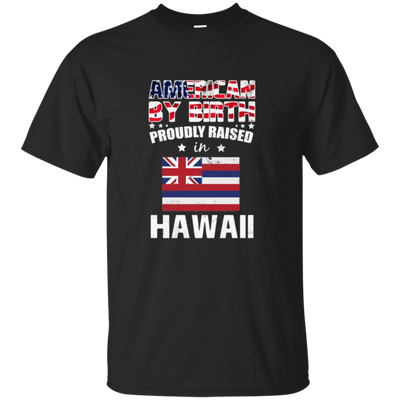 American By Birth Proudly Raised In Hawaii Flag Shirt