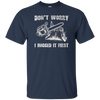 Don't Worry I Huged It First T-Shirt Funny Logger Quote Gift