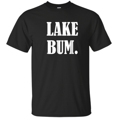 Lake Bum T Shirt Pretty Simple Original Best Seller Design