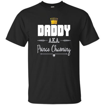 Funny Daddy AKA Prince Charming T-shirt Fathers Day Birthday