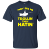 FUNNY THEY SEE ME TROLLIN THEY HATIN T-SHIRT Fishing Gift