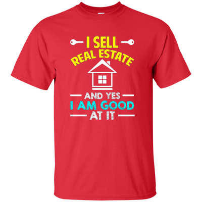 Funny I Sell Real Estate Good At It T-shirt Agent Sales Job