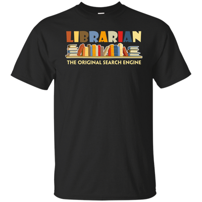 Librarian The Original Search Engine T Shirt, Funny Library