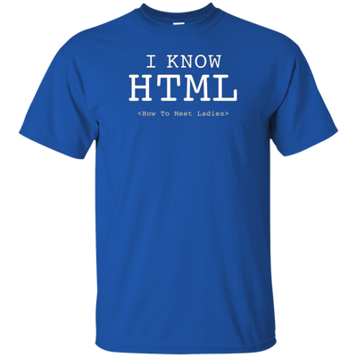 I Know HTML (How To Meet Ladies) T-shirt