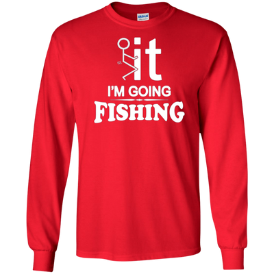 I'm Going Fishing T-Shirt