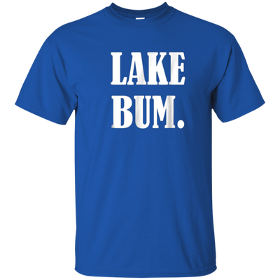 Lake Bum T Shirt Pretty Simple Original Best Seller Design