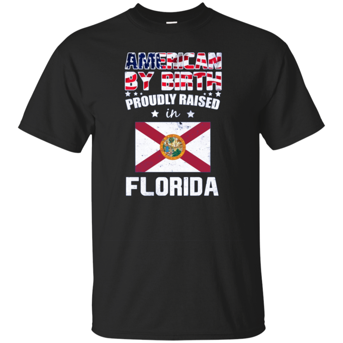 American By Birth Proudly Raised In Florida Flag Shirt