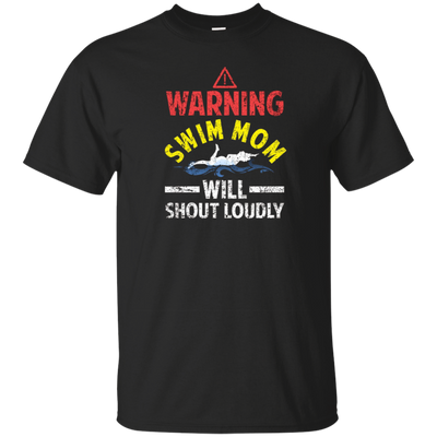 Funny Warning Swim Mom Will Shout Loudly T-shirt Meme Gift