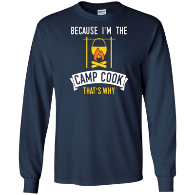 Funny Because Im The Camp Cook Thats Why T-shirt Camper Cook