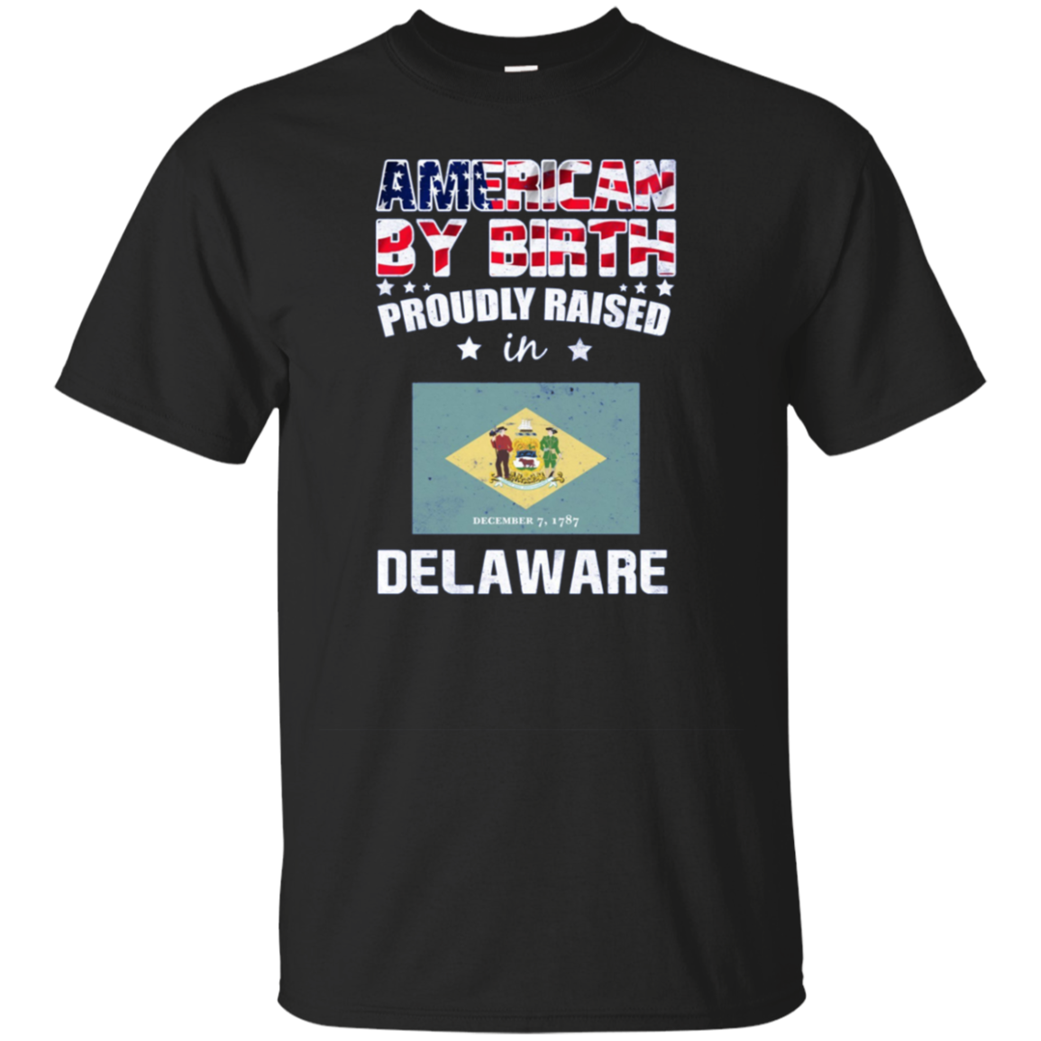 American By Birth Proudly Raised In Delaware Flag Shirt