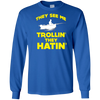 FUNNY THEY SEE ME TROLLIN THEY HATIN T-SHIRT Fishing Gift