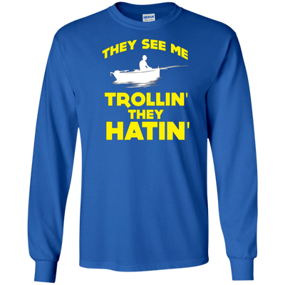 FUNNY THEY SEE ME TROLLIN THEY HATIN T-SHIRT Fishing Gift