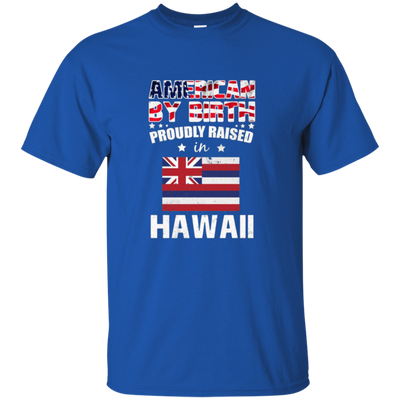 American By Birth Proudly Raised In Hawaii Flag Shirt