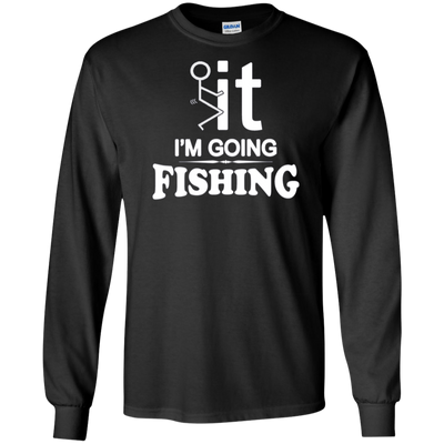 I'm Going Fishing T-Shirt