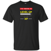 LEVEL UP LIKE ENOUGH XP T-shirt FUNNY GAMER Geek Nerd Humor