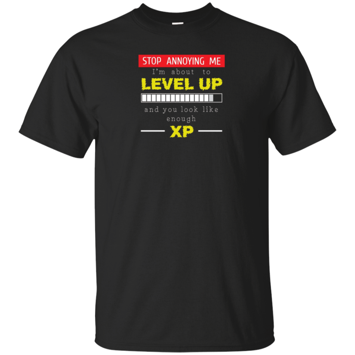 LEVEL UP LIKE ENOUGH XP T-shirt FUNNY GAMER Geek Nerd Humor