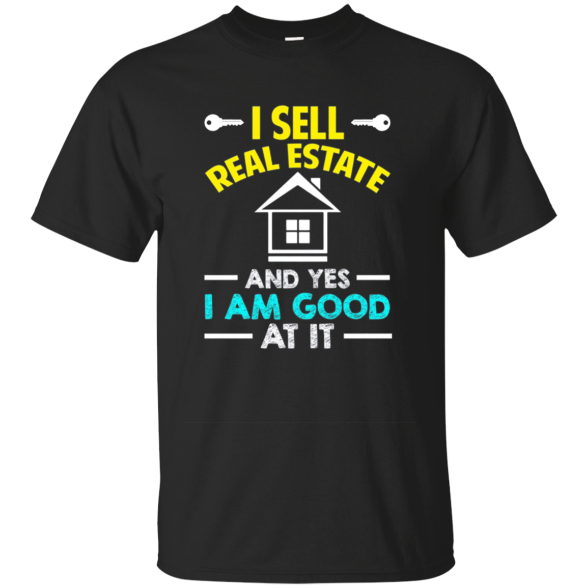 Funny I Sell Real Estate Good At It T-shirt Agent Sales Job