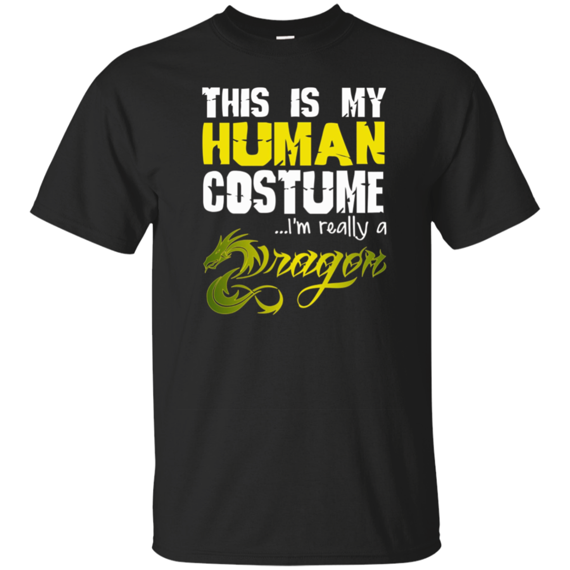 FUNNY THIS IS MY HUMAN COSTUME IM REALLY A DRAGON T-SHIRT