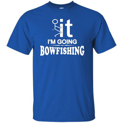 I'm Going Bow Fishing T-Shirt