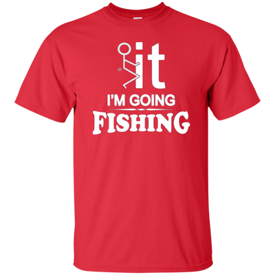 I'm Going Fishing T-Shirt