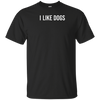 "I Like Dogs" T-Shirt for Dog Lovers