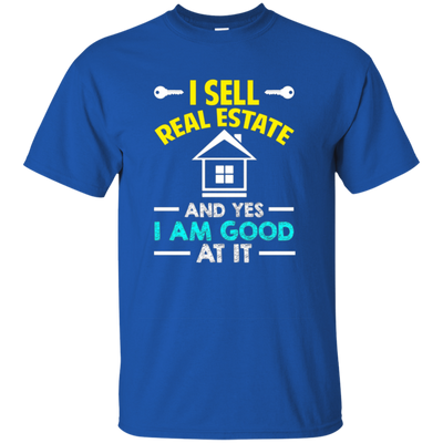 Funny I Sell Real Estate Good At It T-shirt Agent Sales Job