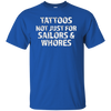 Tattoos Not Just For Sailors & Whores Trending T-Shirt