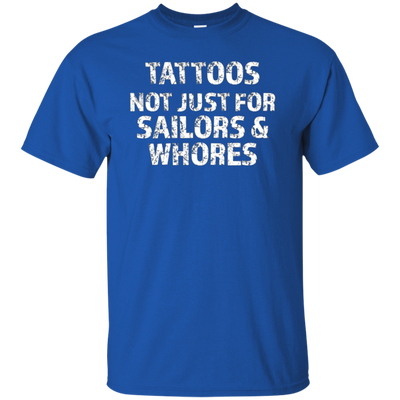 Tattoos Not Just For Sailors & Whores Trending T-Shirt