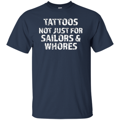 Tattoos Not Just For Sailors & Whores Trending T-Shirt