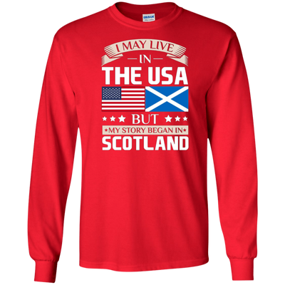 I May Live In The USA But My Story Began In Scotland T-Shirt