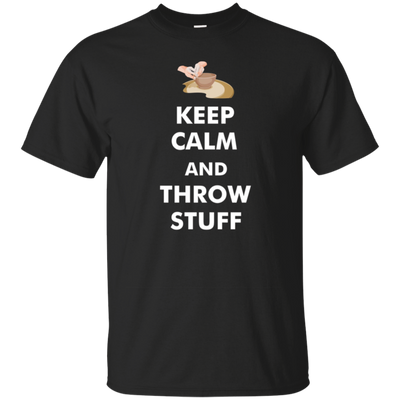 Keep Calm And Throw Stuff/Funny Tshirt Gift For Men/Women