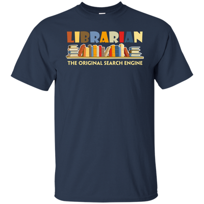 Librarian The Original Search Engine T Shirt, Funny Library