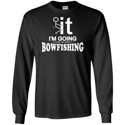 I'm Going Bow Fishing T-Shirt