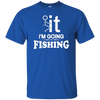 I'm Going Fishing T-Shirt