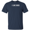 "I Like Dogs" T-Shirt for Dog Lovers